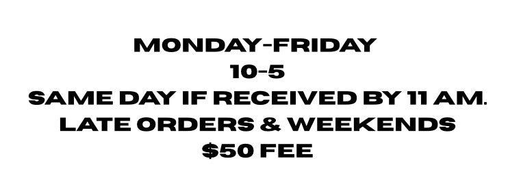 Fri. afternoon- Sunday(Weekend Printing 8-12 & M-T (After Hours Service Available 5-6) Same Day